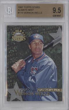 1997 Topps Stars - [Base] - Always Mint #115 - Vernon Wells [BGS 9.5 GEM MINT]