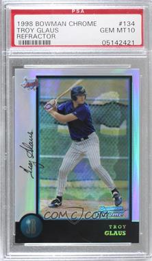 1998 Bowman Chrome - [Base] - Refractor #134 - Troy Glaus [PSA 10 GEM MT]