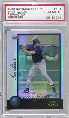 1998 Bowman Chrome - [Base] - Refractor #134 - Troy Glaus [PSA 10 GEM MT]