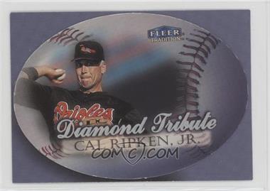 1998 Fleer Tradition - Diamond Tribute #8DT - Cal Ripken Jr. [Noted]