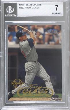 1998 Fleer Tradition Update - Factory Set [Base] #U87 - Troy Glaus [BGS 7 NEAR MINT]