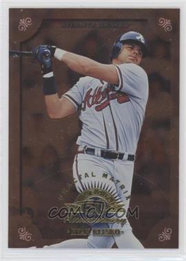 1998 Leaf - [Base] - Fractal Matrix #15 - Ryan Klesko (Bronze) /1600