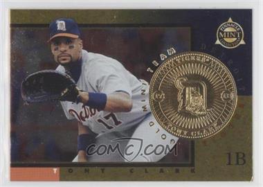 1998 Pinnacle Mint Collection - [Base] - Gold Mint Team #4 - Tony Clark [EX to NM]