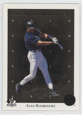 1998 SP Authentic - Sheer Dominance - Gold #SD11 - Alex Rodriguez /2000