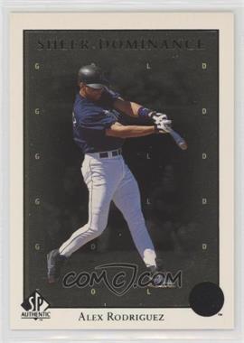 1998 SP Authentic - Sheer Dominance - Gold #SD11 - Alex Rodriguez /2000