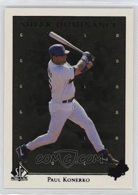 1998 SP Authentic - Sheer Dominance - Gold #SD28 - Paul Konerko /2000