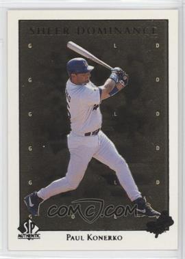 1998 SP Authentic - Sheer Dominance - Gold #SD28 - Paul Konerko /2000