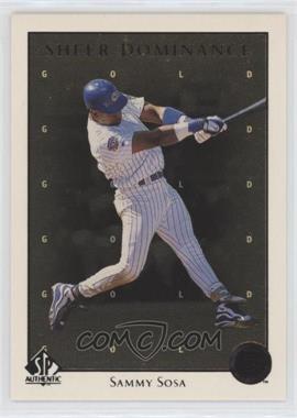 1998 SP Authentic - Sheer Dominance - Gold #SD29 - Sammy Sosa /2000