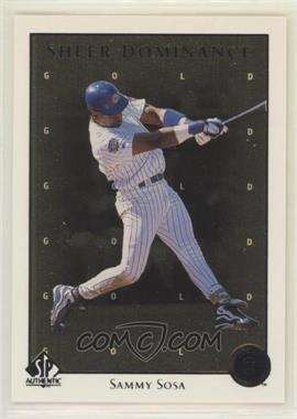 1998 SP Authentic - Sheer Dominance - Gold #SD29 - Sammy Sosa /2000