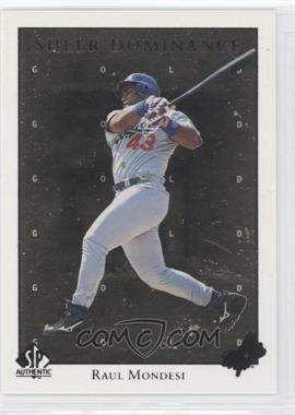 1998 SP Authentic - Sheer Dominance - Gold #SD7 - Raul Mondesi /2000