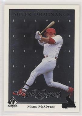 1998 SP Authentic - Sheer Dominance - Silver #SD10 - Mark McGwire