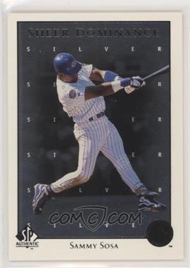 1998 SP Authentic - Sheer Dominance - Silver #SD29 - Sammy Sosa