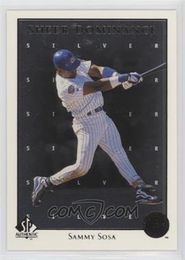 1998 SP Authentic - Sheer Dominance - Silver #SD29 - Sammy Sosa