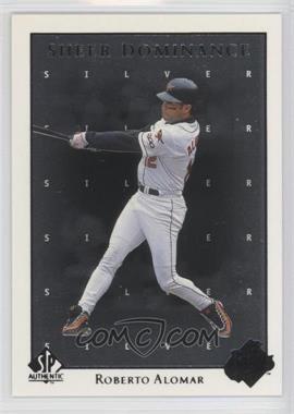 1998 SP Authentic - Sheer Dominance - Silver #SD34 - Roberto Alomar