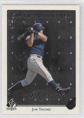 1998 SP Authentic - Sheer Dominance - Silver #SD37 - Jim Thome