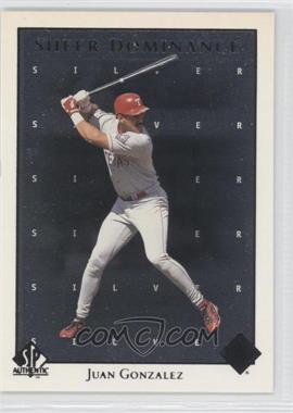 1998 SP Authentic - Sheer Dominance - Silver #SD42 - Juan Gonzalez