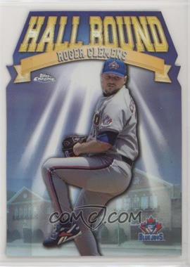 1998 Topps Chrome - Hall Bound - Refractor #HB4 - Roger Clemens