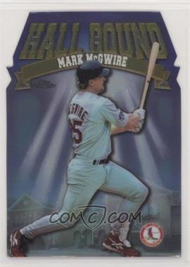 1998 Topps Chrome - Hall Bound #HB11 - Mark McGwire