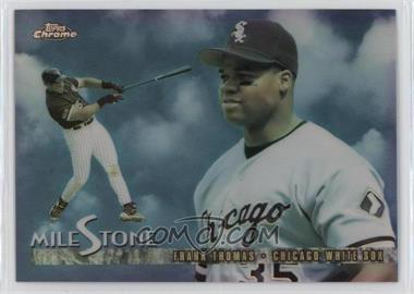 1998 Topps Chrome - Milestone - Refractor #MS10 - Frank Thomas