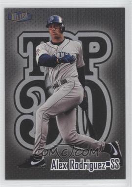 1998 Ultra - Top 30 #20 T3 - Alex Rodriguez