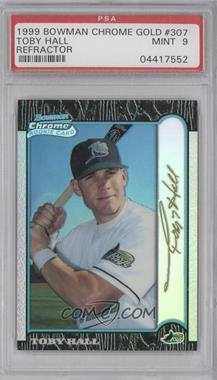 1999 Bowman Chrome - [Base] - Gold Refractor #307 - Toby Hall /25 [PSA 9 MINT]