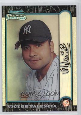 1999 Bowman Chrome - [Base] - Refractor #149 - Victor Valencia