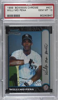 1999 Bowman Chrome - [Base] #401 - Willi Mo Pena [PSA 10 GEM MT]