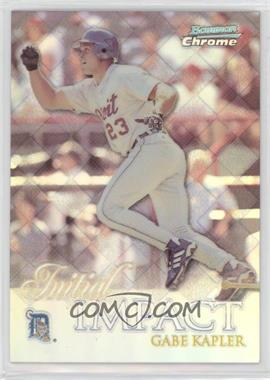 1999 Bowman Chrome - Impact - Refractor #I11 - Initial Impact - Gabe Kapler