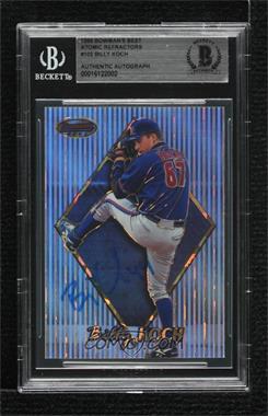 1999 Bowman's Best - [Base] - Atomic Refractor #102 - Billy Koch /100 [BAS BGS Authentic]