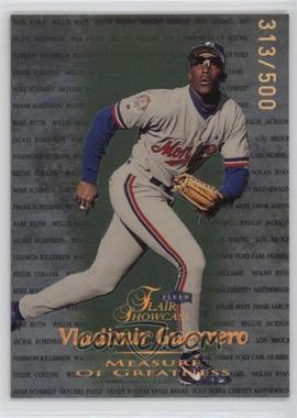 1999 Flair Showcase - Measure of Greatness #5 MG - Vladimir Guerrero /500