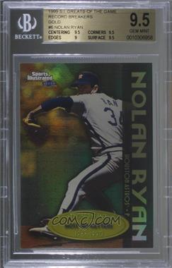 1999 Fleer Sports Illustrated Greats of the Game - Record Breakers - Gold #6 RB - Nolan Ryan [BGS 9.5 GEM MINT]