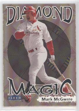 1999 Fleer Tradition - Diamond Magic #11DM - Mark McGwire