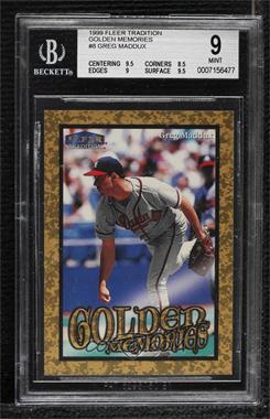 1999 Fleer Tradition - Golden Memories #8GM - Greg Maddux [BGS 9 MINT]