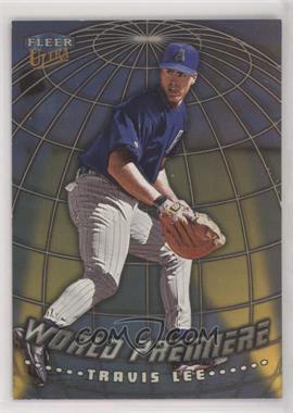 1999 Fleer Ultra - World Premiere #13 WP - Travis Lee