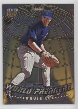 1999 Fleer Ultra - World Premiere #13 WP - Travis Lee