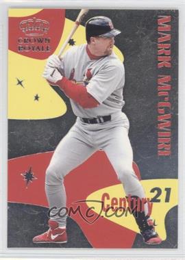 1999 Pacific Crown Royale - Century 21 #7 - Mark McGwire