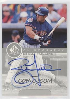 1999 SP Authentic - Chirography #BF - Brad Fullmer