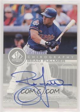 1999 SP Authentic - Chirography #BF - Brad Fullmer [EX to NM]