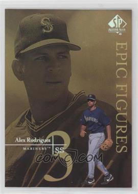 1999 SP Authentic - Epic Figures #E27 - Alex Rodriguez