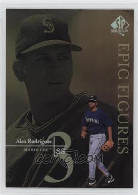 1999 SP Authentic - Epic Figures #E27 - Alex Rodriguez