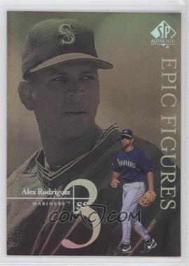 1999 SP Authentic - Epic Figures #E27 - Alex Rodriguez