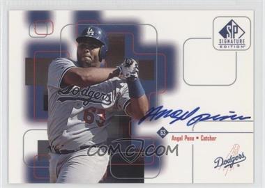 1999 SP Signature Edition - Autographs #AP - Angel Pena