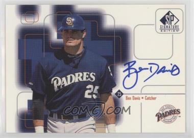 1999 SP Signature Edition - Autographs #BD - Ben Davis