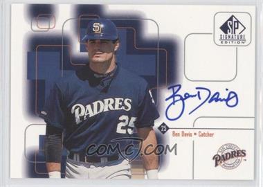 1999 SP Signature Edition - Autographs #BD - Ben Davis