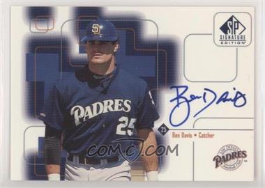 1999 SP Signature Edition - Autographs #BD - Ben Davis