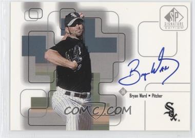 1999 SP Signature Edition - Autographs #BW - Bryan Ward