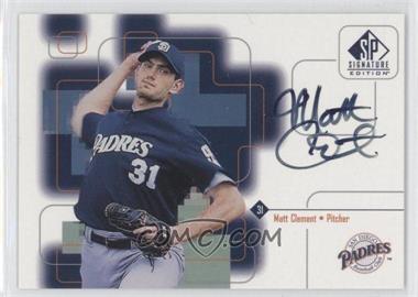 1999 SP Signature Edition - Autographs #MC1 - Matt Clement