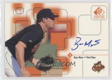 1999 SP Signature Edition - Autographs #RM - Ryan Minor