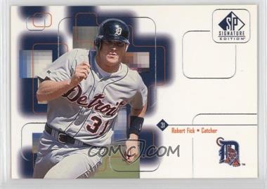 1999 SP Signature Edition - [Base] #92 - Robert Fick