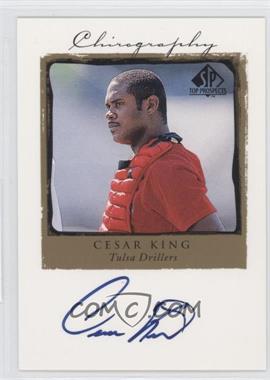 1999 SP Top Prospects - Chirography #CK - Cesar King